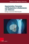 Argumentation, Persuasion Und Manipulation in Medientexten Und -diskursen - Hartmut E. H. Lenk ; Beata Mikolajczyk ; Roman Opilowski - 9783847118060