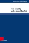 Food Security under Armed Conflict - Prof. Dr. Aleksandra Kuzior ; Prof. Dr. Maksym W. Sitnicki ; Sergiusz Pimenow ; Marek Wigier - 9783847120322