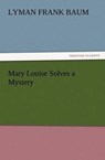 Mary Louise Solves a Mystery - L Frank Baum - 9783847216865