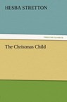 The Christmas Child - Hesba Stretton - 9783847230700