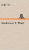 Handbuchlein Der Moral - Epiktet - 9783847264378