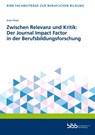 Zwischen Relevanz und Kritik: Der Journal Impact Factor in der Berufsbildungsforschung - Bodo Rödel - 9783847428114