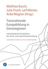 Transnationale Europabildung in Grenzregionen - Matthias Busch ; Julia Frisch ; Leif Mönter - 9783847430469
