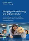 Pädagogische Beziehung und Digitalisierung - Christin Tellisch ; Alexander C. Lang - 9783847430520