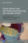 Paula Lotmar und die Professionalisierung der Sozialen Arbeit - Beat Schmocker - 9783847430759