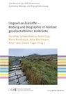 Ungewisse Zukünfte - Bildung und Biographie im Kontext gesellschaftlicher Umbrüche - Dorothee Schwendowius ; André Epp ; Maria Kondratjuk - 9783847431282