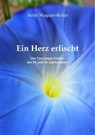 Ein Herz erlischt - Antje Wagner-Kolar - 9783847617228
