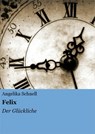 Felix - Angelika Schnell - 9783847625445