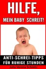 Hilfe, mein Baby schreit! - Julia Verena Schmitz - 9783847676331