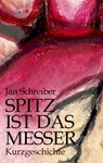 Spitz ist das Messer - Jan Schreiber - 9783847676454