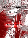 Knochenmühle - Frank Kreisler - 9783847698364