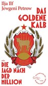 Das goldene Kalb oder die Jagd nach der Million - Ilja Ilf ; Jewgeni Petrow - 9783847720287