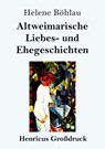 Altweimarische Liebes- und Ehegeschichten (Grossdruck) - Helene Boehlau - 9783847825395