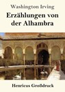 Erzahlungen von der Alhambra (Grossdruck) - Washington Irving - 9783847826507