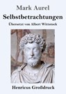 Selbstbetrachtungen (Grossdruck) - Mark Aurel - 9783847833369