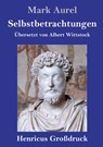 Selbstbetrachtungen (Grossdruck) - Mark Aurel - 9783847833376