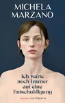 Ich warte noch immer auf eine Entschuldigung - Michela Marzano - 9783847901914