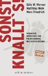 Sonst knallt's! - WEIK,  Matthias ; Werner, Götz W. ; Friedrich, Marc - 9783847906346
