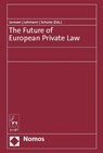 The Future of European Private Law - André Janssen ; Matthias Lehmann ; Reiner Schulze - 9783848772926
