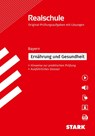 STARK Ernährung und Gesundheit - Realschulabschluss Bayern - Prüfungsvorbereitung - Adelheid Müller ; Angela Nellen ; Ulrike Niemetz ; Regina Harmon - 9783849061548