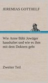 Wie Anne Babi Jowager haushaltet und wie es ihm mit dem Doktern geht - Jeremias Gotthelf - 9783849534318