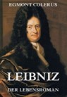 Leibniz - Der Lebensroman - Egmont Colerus - 9783849607487