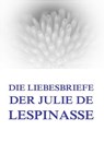 Die Liebesbriefe der Julie de Lespinasse - Julie de Lespinasse - 9783849609412