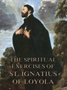 The Spiritual Exercises of St. Ignatius of Loyola - St. Ignatius of Loyola - 9783849620844