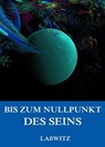 Bis zum Nullpunkt des Seins - Kurd Laßwitz - 9783849624590
