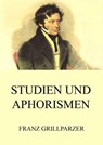 Studien und Aphorismen - Franz Grillparzer - 9783849626518