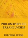 Philosophische Erzählungen - Theodor Herzl - 9783849627775