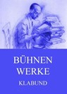 Bühnenwerke - Klabund - 9783849629410