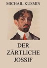 Der zärtliche Jossif - Michail Kusmin - 9783849629878