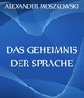 Das Geheimnis der Sprache - Alexander Moszkowski - 9783849632182