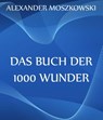 Das Buch der 1000 Wunder - Alexander Moszkowski - 9783849632229