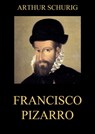 Francisco Pizarro - Arthur Schurig - 9783849635930