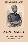 Aunt Sally - The Cross The Way To Freedom - Isaac Williams - 9783849643829