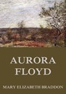 Aurora Floyd - Mary Elizabeth Braddon - 9783849643836