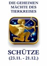Die geheimen Mächte des Tierkreises - Der Schütze - Jürgen Beck - 9783849645960