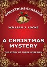 A Christmas Mystery - Willima J. Locke - 9783849647148