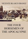 The Four Horsemen Of The Apocalypse - Vicente Blasco Ibanez - 9783849648534