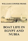 Boat Life in Egypt and Nubia - William Cowper Prime - 9783849649678