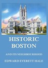 Historic Boston and its Neighbourhood - Edward Everett Hale - 9783849651152