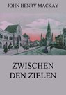 Zwischen den Zielen - John Henry Mackay - 9783849656423