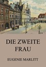 Die zweite Frau - Eugenie Marlitt - 9783849656430