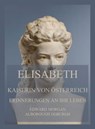 Elisabeth, Kaiserin von Österreich: Erinnerungen an ihr Leben - Edward Morgan Alborough de Burgh - 9783849662967