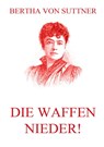 Die Waffen nieder! - Bertha Von Suttner - 9783849682163