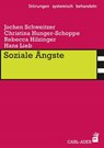 Soziale Ängste - Jochen Schweitzer ; Christina Hunger-Schoppe ; Rebecca Hilzinger ; Hans Lieb - 9783849701956