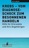 Krebs – vom Diagnoseschock zum besonnenen Handeln - Lutz Wesel - 9783849780777