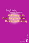 Einführung in die Praxis der systemischen Therapie und Beratung - Rudolf Klein ; Andreas Kannicht - 9783849782290